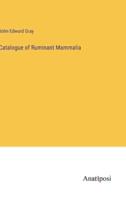 Catalogue of Ruminant Mammalia