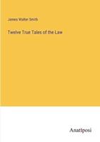 Twelve True Tales of the Law