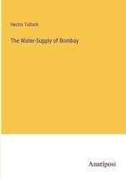 The Water-Supply of Bombay