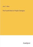 The Fourth Book of Virgil's Georgics