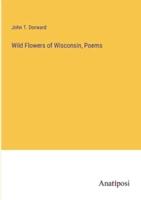 Wild Flowers of Wisconsin, Poems