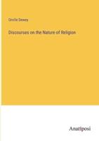 Discourses on the Nature of Religion