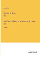 Journal De Jean Héroard Sur L'enfance Et La Jeunesse De Louix XIII