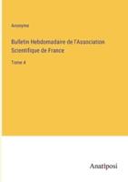 Bulletin Hebdomadaire De l'Association Scientifique De France