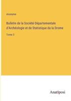 Bulletin De La Société Départementale d'Archéologie Et De Statistique Da La Drome