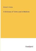 A Dictionary of Terms Used in Medicine