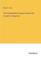 The Homoeopathic Surgical Adviser and Traveler's Companion