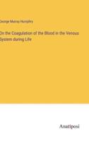 On the Coagulation of the Blood in the Venous System During Life