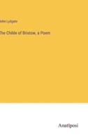 The Childe of Bristow, a Poem