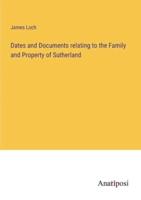 Dates and Documents Relating to the Family and Property of Sutherland