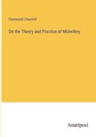 On the Theory and Practice of Midwifery