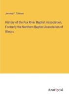 History of the Fox River Baptist Association, Formerly the Northern Baptist Association of Illinois