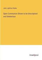 Open Communion Shown to Be Unscriptural and Deleterious