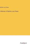 A Memoir of Martha Lucy Pease