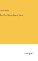 The Life of James Deacon Hume