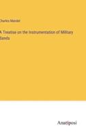 A Treatise on the Instrumentation of Military Bands