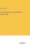 Life and Adventures of Lewis Wetzel, the Virginia Ranger