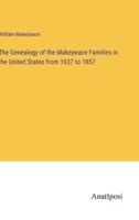 The Genealogy of the Makepeace Families in the United States from 1637 to 1857