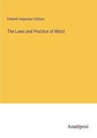 The Laws and Practice of Whist