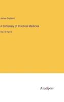 A Dictionary of Practical Medicine
