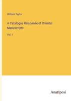 A Catalogue Raisonnée of Oriental Manuscripts