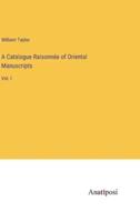 A Catalogue Raisonnée of Oriental Manuscripts