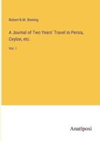 A Journal of Two Years' Travel in Persia, Ceylon, Etc.