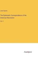 The Diplomatic Correspondence of the American Revolution