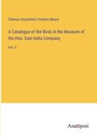 A Catalogue of the Birds in the Museum of the Hon. East-India Company