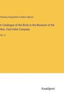 A Catalogue of the Birds in the Museum of the Hon. East-India Company