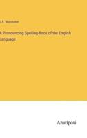 A Pronouncing Spelling-Book of the English Language