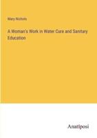 A Woman's Work in Water Cure and Sanitary Education