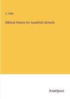 Biblical History for Israelitish Schools