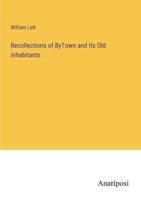 Recollections of ByTown and Its Old Inhabitants