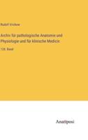 Archiv Für Pathologische Anatomie Und Physiologie Und Für Klinische Medicin