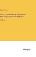 Archiv Für Pathologische Anatomie Und Physiologie Und Für Klinische Medicin