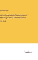 Archiv Für Pathologische Anatomie Und Physiologie Und Für Klinische Medicin