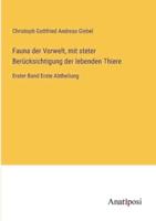 Fauna Der Vorwelt, Mit Steter Berücksichtigung Der Lebenden Thiere