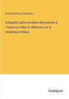 Antiquités Gallo-Romaines Découvertes À Toulon-Sur-Allier Et Réflexions Sur La Céramique Antique