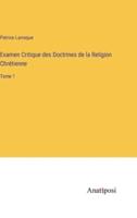 Examen Critique Des Doctrines De La Religion Chrétienne