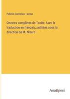 Oeuvres Completes De Tacite; Avec La Traduction En Français, Publiées Sous La Direction De M. Nisard
