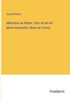 Mémoires De Weber, Frère De Lait De Marie-Antoinette, Reine De France
