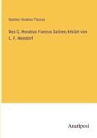 Des Q. Horatius Flaccus Satiren; Erklärt Von L. F. Heindorf
