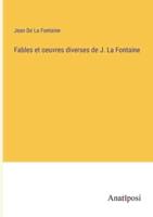 Fables Et Oeuvres Diverses De J. La Fontaine