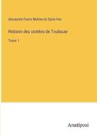 Histoire Des Comtes De Toulouse