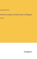 Histoire Du Règne De Charles-Quint En Belgique