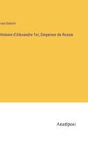 Histoire d'Alexandre 1Er, Empereur De Russie