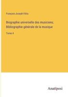 Biographie Universelle Des Musiciens; Bibliographie Génèrale De La Musique