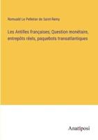 Les Antilles Françaises; Question Monétaire, Entrepôts Réels, Paquebots Transatlantiques
