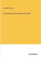 Les Fresques; Historiettes Et Contes